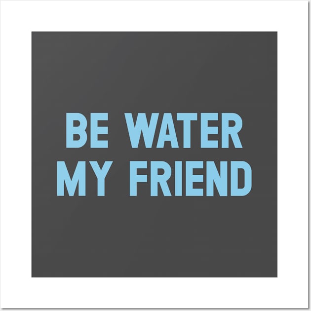 Be Water My Friend, blue Wall Art by Perezzzoso